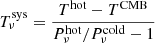 $$ \begin{aligned} T^\mathrm{sys}_\nu = \frac{T^\mathrm{hot} - T^\mathrm{CMB}}{P^\mathrm{hot}_\nu /P^\mathrm{cold}_\nu - 1} \end{aligned} $$
