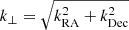 $ k_\perp = \sqrt{k_{\mathrm{RA}}^2 + k_{\mathrm{Dec}}^2} $