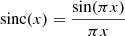 $ \mathrm{sinc}(x) = \frac{\sin(\pi x)}{\pi x} $