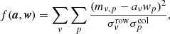 $$ \begin{aligned} f(\boldsymbol{a}, \boldsymbol{w}) = \sum _\nu \sum _p \frac{(m_{\nu ,p} - a_\nu w_p)^2}{\sigma ^\mathrm{row}_\nu \sigma ^\mathrm{col}_p}, \end{aligned} $$