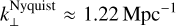 $\[k_{\perp}^{\text {Nyquist }} \approx 1.22 ~\mathrm{Mpc}^{-1}\]$