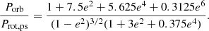 $$ \begin{aligned} \frac{P_{\rm orb}}{P_{\rm rot,ps}} = \frac{1+7.5e^2+5.625e^4+0.3125e^6}{(1-e^2)^{3/2}(1+3e^2+0.375e^4)}. \end{aligned} $$