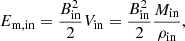$$ \begin{aligned} E_{\mathrm{m,in} } = \frac{B_{\mathrm{in} }^2}{2} V_{\mathrm{in} } = \frac{B_{\mathrm{in} }^2}{2} \frac{M_{\mathrm{in} }}{\rho _{\mathrm{in} }}, \end{aligned} $$