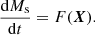$$ \begin{aligned} \dfrac{\mathrm{d} M_{\mathrm{s} }}{\mathrm{d} t}&= F(\boldsymbol{X}). \end{aligned} $$