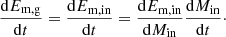 $$ \begin{aligned} \dfrac{\mathrm{d} E_{\mathrm{m,g} }}{\mathrm{d} t} = \dfrac{\mathrm{d} E_{\mathrm{m,in} }}{\mathrm{d} t} = \dfrac{\mathrm{d} E_{\mathrm{m,in} }}{\mathrm{d} M_{\mathrm{in} }}\dfrac{\mathrm{d} M_{\mathrm{in} }}{\mathrm{d} t}\cdot \end{aligned} $$
