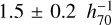 $1.5 \pm 0.2\,\,{\rm{h}}_{70}^{ - 1}$