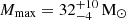 $ M_{\mathrm{max}}=32_{-4}^{+10}\,\mathrm{M_{\odot}} $