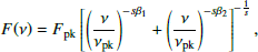 $$ \begin{aligned} F(\nu ) = F_{\rm pk} \left[ \left( \frac{\nu }{\nu _{\rm pk}} \right)^{-s \beta _{1}} + \left( \frac{\nu }{\nu _{\rm pk}} \right)^{-s \beta _{2}} \right]^{-\frac{1}{s}} , \end{aligned} $$