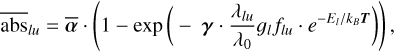 ${\overline {{\rm{abs}}} _{lu}} = \bar \alpha \cdot \left( {1 - \exp \left( { - \gamma \cdot {{{\lambda _{lu}}} \over {{\lambda _0}}}{g_l}{f_{lu}} \cdot {e^{ - {E_l}/{k_B}T}}} \right)} \right),$