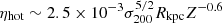 $ \eta_{\mathrm{hot}}\sim 2.5\times 10^{-3}\sigma_{200}^{5/2}R_{\mathrm{kpc}}Z^{-0.6} $