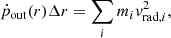 $$ \begin{aligned} \dot{p}_{\rm out}(r)\Delta r&=\sum _{i}{m_{i}v_{\mathrm{rad},i}^{2}}, \end{aligned} $$