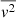 $ \overline{v^2} $