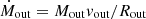 $ \dot{M}_{\mathrm{out}} = M_{\mathrm{out}} v_{\mathrm{out}}/R_{\mathrm{out}} $