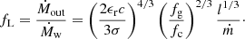 $$ \begin{aligned} f_{\rm L} = \frac{\dot{M}_{\rm out}}{\dot{M}_{\rm w}} = \left(\frac{2\epsilon _{\rm r} c}{3\sigma }\right)^{4/3}\left(\frac{f_{\rm g}}{f_{\rm c}}\right)^{2/3}\frac{l^{1/3}}{\dot{m}}\cdot \end{aligned} $$
