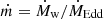 $ \dot{m}=\dot{M}_{\mathrm{w}}/\dot{M}_{\mathrm{Edd}} $