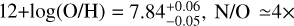 $12 + \log \left( {{\rm{O/|H}}} \right) = 7.84_{ - 0.05}^{ + 0.06},{\rm{N}}/{\rm{O}} \simeq 4 \times $