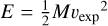 $\[\E=\frac{1}{2} M v_{\exp }{}^2\]$