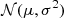 $ {\cal N}(\mu,\sigma^2) $