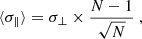 $$ \begin{aligned} \langle \sigma _\parallel \rangle =\sigma _\perp \times \frac{N-1}{\sqrt{N}}~, \end{aligned} $$