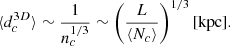 $$ \begin{aligned} \langle d_c^{3D} \rangle \sim \frac{1}{n_c^{1/3}} \sim \left(\frac{L}{\langle N_c \rangle }\right)^{1/3} \mathrm{[kpc].} \end{aligned} $$