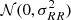 $ {\cal N}(0,\sigma_{RR}^2) $