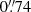 $ 0{{\overset{\prime\prime}{.}}}74 $