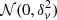 $ {\cal N}(0,\delta_v^2) $