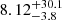 $ \phantom{0}8.12^{+30.1}_{-3.8} $