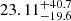 $ 23.11^{+40.7}_{-19.6} $