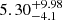 $ \phantom{0}5.30^{+9.98}_{-4.1} $