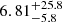 $ \phantom{0}6.81^{+25.8}_{-5.8} $