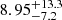 $ \phantom{0}8.95^{+13.3}_{-7.2} $