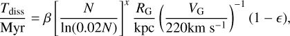 ${{{T_{{\rm{diss}}}}} \over {{\rm{Myr}}}} = \beta {\left[ {{N \over {\ln (0.02N)}}} \right]^{\rm{x}}}{{{R_{\rm{G}}}} \over {{\rm{kpc}}}}{\left( {{{{V_{\rm{G}}}} \over {220{\rm{km}}{{\rm{s}}^{ - 1}}}}} \right)^{ - 1}}(1 - ),$