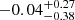 $ -0.04^{+0.27}_{-0.38} $