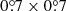$ 0{{\overset{\circ}{.}}}7\times0{{\overset{\circ}{.}}}7 $