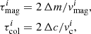 $$ \begin{aligned} \tau ^i_{\rm mag}&= 2\, \Delta m / v^i_{\rm mag},\\ \tau ^i_{\rm col}&= 2\, \Delta c / v^i_{\rm c}, \end{aligned} $$
