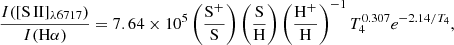 $$ \begin{aligned} \frac{I{([\mathrm{S\,{II}}]_{\lambda 6717})}}{I(\mathrm{H}{\alpha })} = 7.64 \times 10^5 \left(\frac{\mathrm{S^+}}{\mathrm{S}}\right) \left(\frac{\mathrm{S}}{\mathrm{H}}\right) \left(\frac{\mathrm{H^+}}{\mathrm{H}}\right)^{-1} T_{4}^{0.307}e^{-2.14/T_4} , \end{aligned} $$