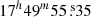 $ 17^{{\scriptsize h}} 49^{{\scriptsize m}} 55{{\overset{\text{ s}}{.}}}35 $