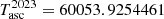 $ T_{\mathrm{asc}}^{2023}=60053.9254461 $