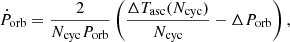 $$ \begin{aligned} \dot{P}_{\rm orb}=\frac{2}{N_{\rm cyc}P_{\rm orb}}\left(\frac{\Delta T_{\rm asc}(N_{\rm cyc})}{N_{\rm cyc}}-\Delta P_{\rm orb}\right), \end{aligned} $$
