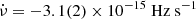 $ \dot\nu=-3.1(2)\times10^{-15}~\mathrm{Hz~s^{-1}} $
