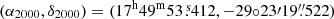$ (\alpha_{2000},\delta_{2000}) = (17^{\mathrm{h}}49^{\mathrm{m}}53{{\overset{\text{ s}}{.}}}412, -29{\circ}23{\prime}19{{\overset{\prime\prime}{.}}}522) $