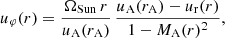 $$ \begin{aligned} u_\varphi (r) = \frac{\Omega _{\rm Sun}\,r}{u_{\rm A}(r_{\rm A})}\, \frac{u_{\rm A}(r_{\rm A}) - u_{\rm r}(r)}{1 - M_{\rm A}(r)^2}, \end{aligned} $$