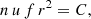 $$ \begin{aligned} n\,u\,f\,r^2 = C, \end{aligned} $$