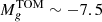 $ M_{g}^{\mathrm{TOM}} \sim -7.5 $