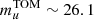 $ m_{u}^{\mathrm{TOM}} \sim 26.1 $