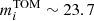 $ m_{i}^{\mathrm{TOM}} \sim 23.7 $