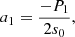 $$ \begin{aligned} a_1&= \frac{-P_1}{2s_0},\end{aligned} $$