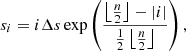 $$ \begin{aligned} s_i = i \Delta s \exp \left(\frac{\left\lfloor \frac{n}{2}\right\rfloor - |i|}{\frac{1}{2}\left\lfloor \frac{n}{2}\right\rfloor }\right), \end{aligned} $$