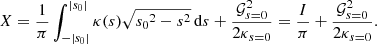 $$ \begin{aligned} X=\frac{1}{\pi }\int _{-|s_0|}^{|s_0|} \kappa (s)\sqrt{{s_0}^2-s^2}\, \mathrm{d} s + \frac{\mathcal{G} ^2_{s = 0}}{2\kappa _{s = 0}} = \frac{I}{\pi }+\frac{\mathcal{G} ^2_{s = 0}}{2\kappa _{s = 0}}\mathrm{.} \end{aligned} $$